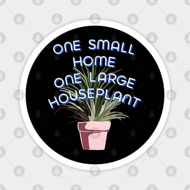 One Small Home One Large Houseplant Magnet by wildjellybeans